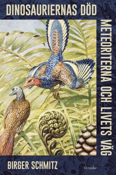 Dinosauriernas död, meteoriterna och livets väg
Birger Schmitz